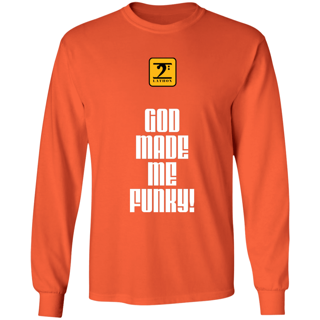 GOD MADE ME FUNKY - ORANGE LS Ultra Cotton T-Shirt