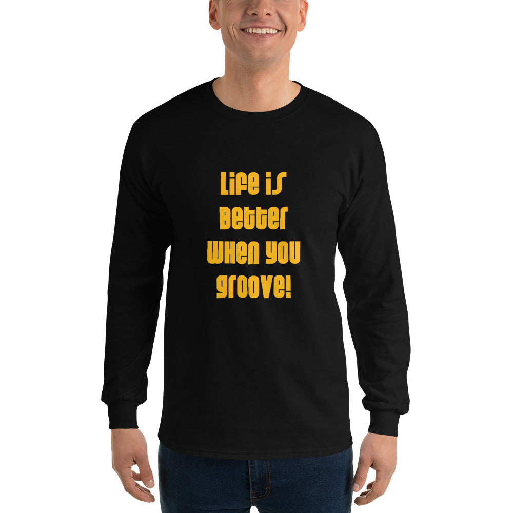LIFE IS BETTER WHEN YOU GROOVE Men’s Long Sleeve Shirt