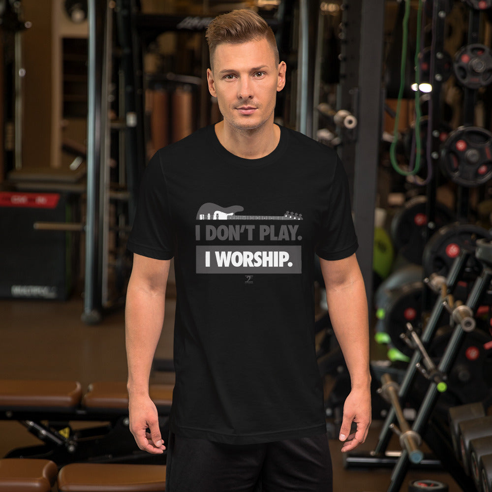 I DON'T PLAY...I WORSHIP - RICH Unisex t-shirt
