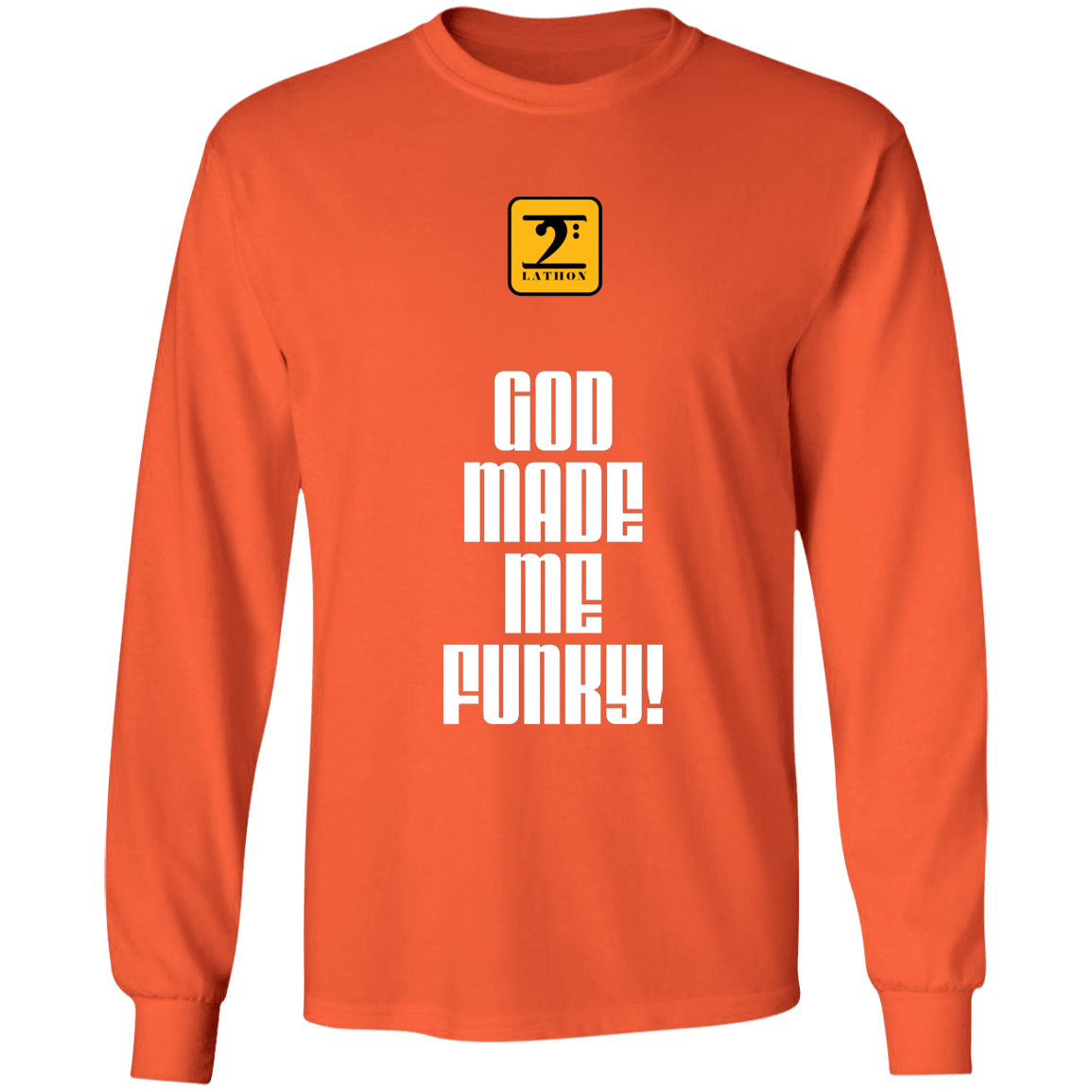 GOD MADE ME FUNKY - ORANGE LS Ultra Cotton T-Shirt