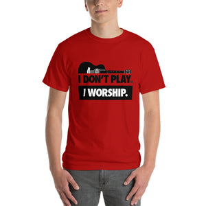 I DON'T PLAY I WORSHIP - GUITAR Short Sleeve T-Shirt
