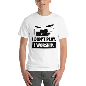 I DON'T PLAY I WORSHIP - DRUMS Short Sleeve T-Shirt