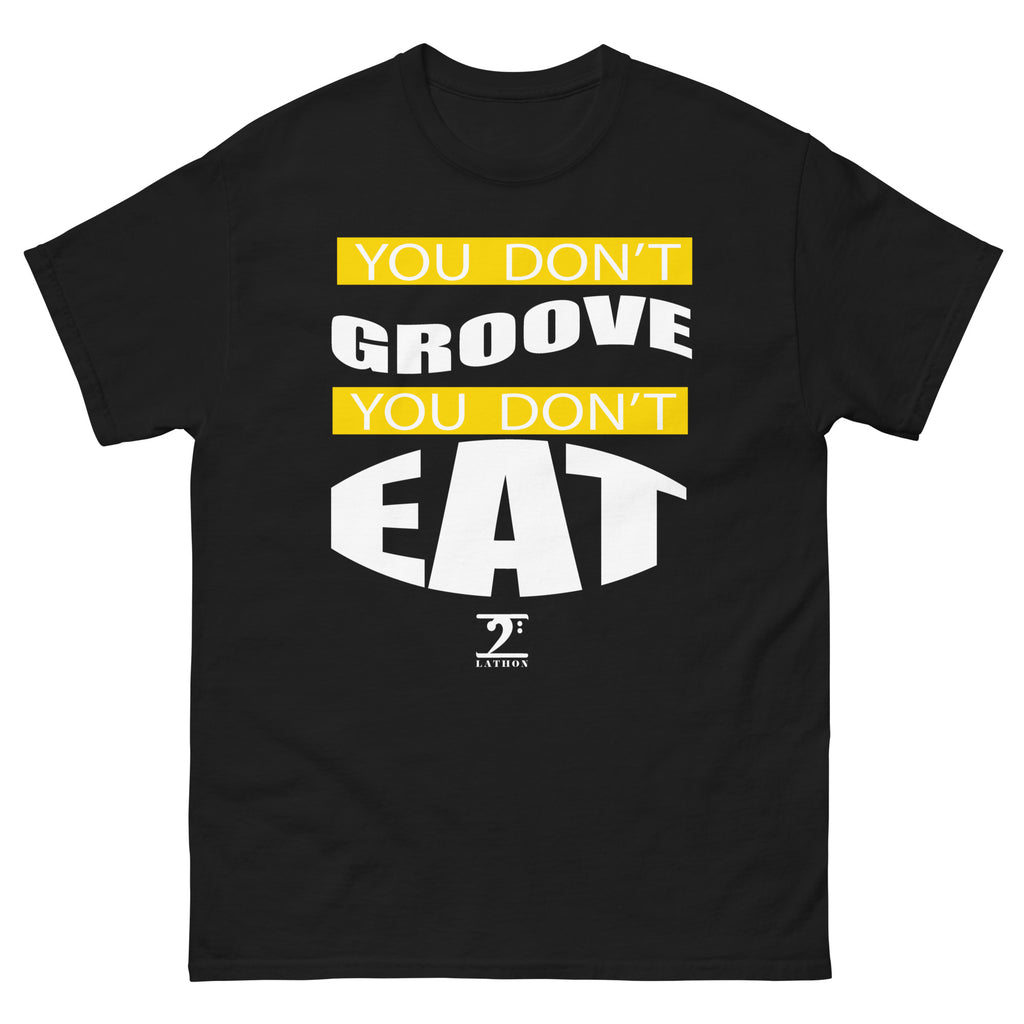 YOU DON'T GROOVE YOU DON'T EAT Short-Sleeve T-Shirt