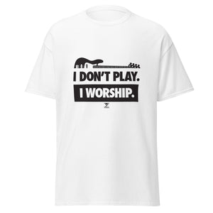 I DON'T PLAY I WORSHIP - PRINTED IN BLACK Short-Sleeve T-Shirt