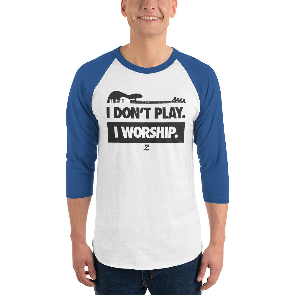 I DON'T PLAY I WORSHIP 3/4 sleeve raglan shirt - Lathon Bass Wear