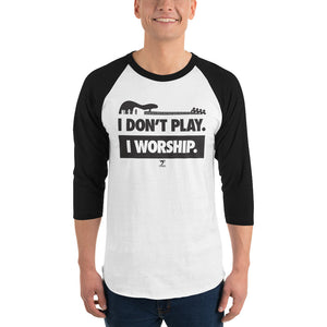 I DON'T PLAY I WORSHIP 3/4 sleeve raglan shirt - Lathon Bass Wear
