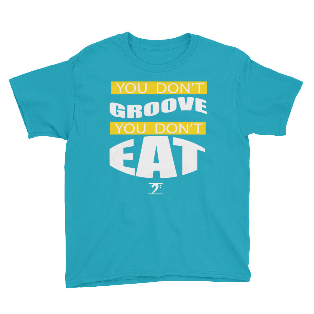 YOU DON'T GROOVE YOU DON'T EAT Youth Short Sleeve T-Shirt - Lathon Bass Wear