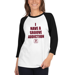 I HAVE A GROOVE ADDICTION - MAROON 3/4 sleeve raglan shirt - Lathon Bass Wear