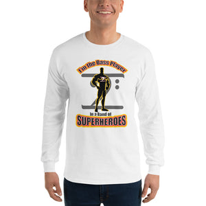 I'M THE BASS PLAYER IN A BAND OF SUPERHEROES Long Sleeve T-Shirt - Lathon Bass Wear