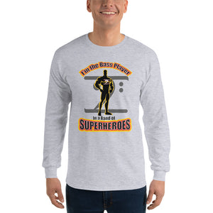 I'M THE BASS PLAYER IN A BAND OF SUPERHEROES Long Sleeve T-Shirt - Lathon Bass Wear