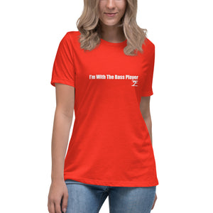 I'M WITH THE BASS PLAYER Women's Relaxed T-Shirt
